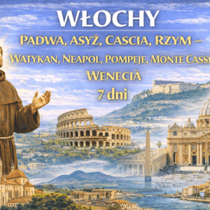 Pielgrzymka do Włoch – Padwa, Asyż, Rzym, Monte Cassino i Wenecja