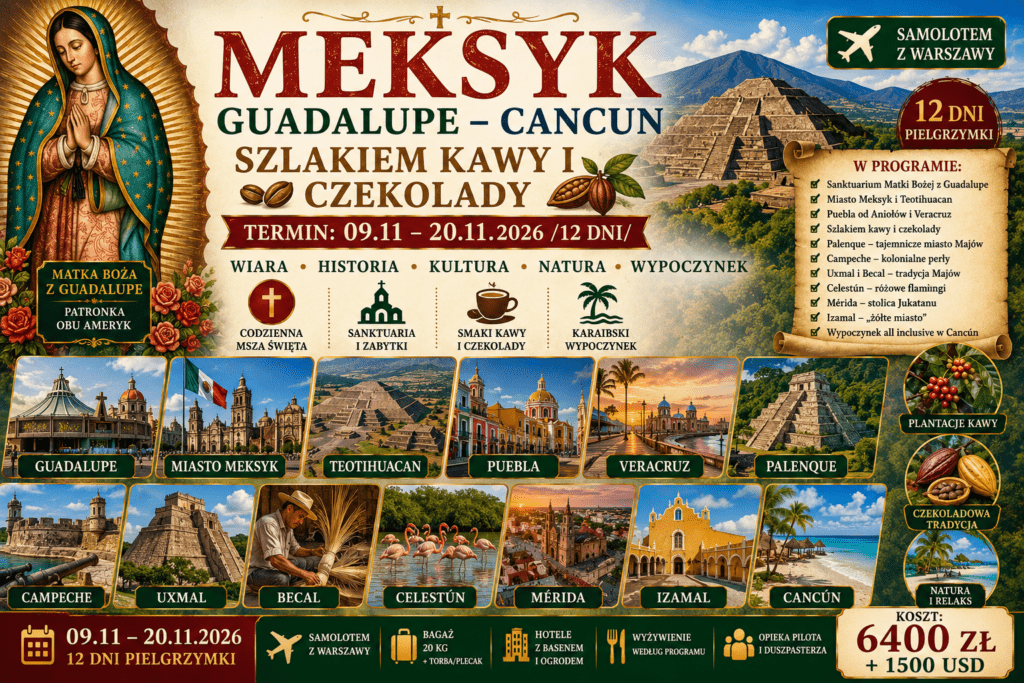 Baner pielgrzymki do Meksyku Guadalupe – Cancun szlakiem kawy i czekolady, z Matką Bożą z Guadalupe, Teotihuacan, Miastem Meksyk, Pueblą, Veracruz, Palenque, Campeche, Uxmal, Becal, Celestún, Méridą, Izamal, Cancun, kawą, kakao i wypoczynkiem nad Morzem Karaibskim.